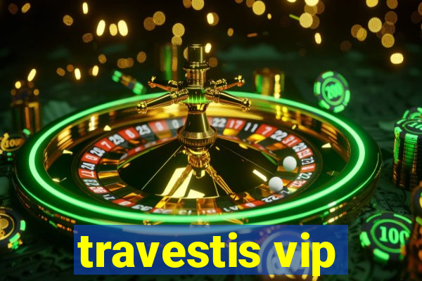 travestis vip